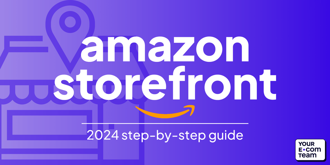 Amazon Storefront: 2024 Step-by-Step Guide